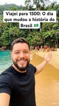 Viajei para 1500: O dia que mudou a história do Brasil 🇧🇷