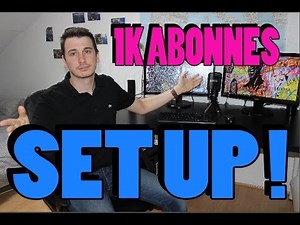 VIDÉO SPÉCIALE 1 000 ABONNES - SET UP !