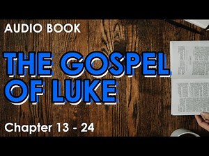 Bible Audiobook • Gospel of Luke | Chapter 13 to 24
