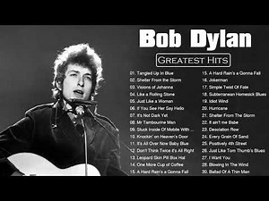 Best of Bob Dylan - Bob Dylan Greatest Hits Full Album - Bob Dylan Best Songs