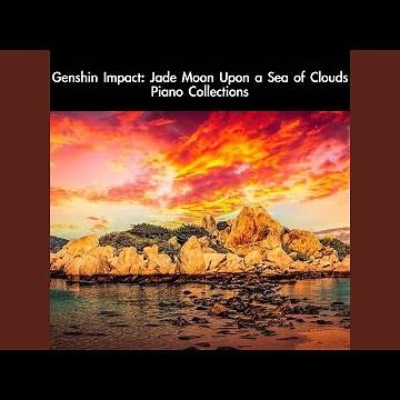 Call it a Day in Liyue (From "Genshin Impact: Jade Moon Upon a Sea of Clouds") (For Piano Solo)