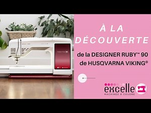 Discovering the DESIGNER RUBY™ 90 - HUSQVARNA VIKING® by Excelle Sewing Machine