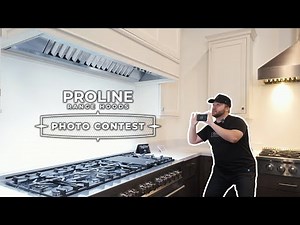 How To Take a Winning Photo (Proline Range Hoods Photo Contest)