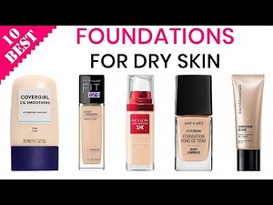 10 Best Foundations for Dry Skin | Top Hydrating, Soothing, and Anti-Aging Makeup Foundation