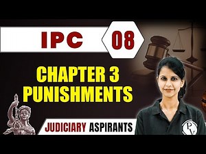 IPC 08 | Chapter 3 - Punishments | Major Law | CLAT LLB & Judiciary Aspirants
