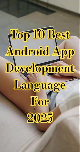 Top 10 Best Android App Development Languages for 2025