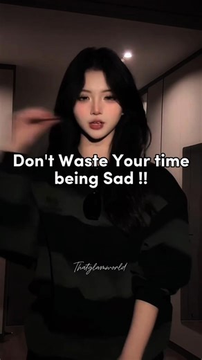 Don't Waste Your time Being Sad! #thatglamworld #waste #time #sad #inspiration #motivation #fyp