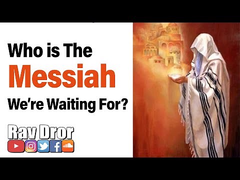 Who is the Messiah the Nation of Israel is Waiting For?