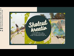 Shotcut Kreativ- Tutorial 05: "Eigene Masken für Videoeffekte" (Deutsch)