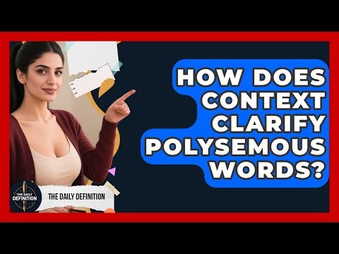 How Does Context Clarify Polysemous Words? - The Daily Definition