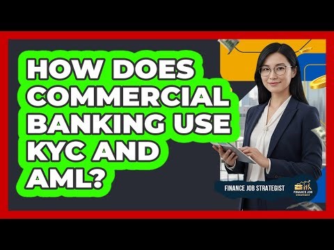 How Does Commercial Banking Use KYC And AML? - Finance Job Strategist