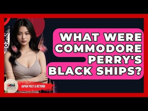 What Were Commodore Perry's Black Ships? - Japan Past and Present