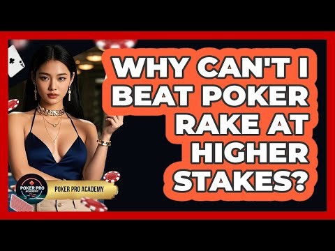 Why Can't I Beat Poker Rake At Higher Stakes? - Poker Pro Academy