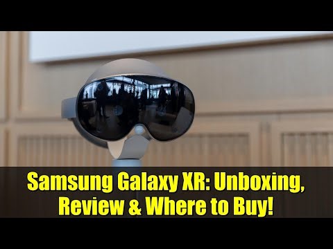 Samsung Galaxy XR: Unboxing, Review & Where to Buy!