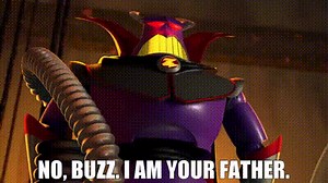 No, Buzz. I AM your father.