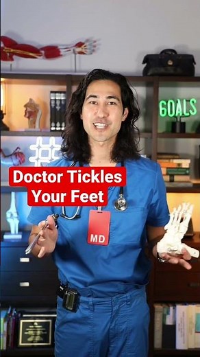 Why Would A Doctor Tickle Your Feet???