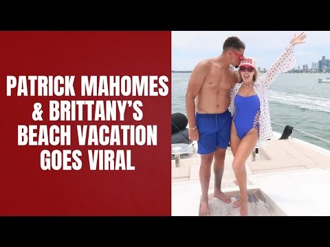 Patrick Mahomes & Brittany’s Beach Vacation Goes Viral Family Goals!