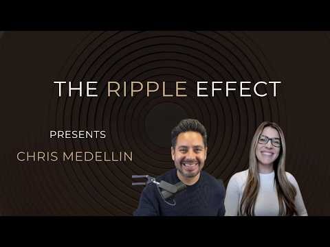 Chris Medellin: The Ripple Effect with Alexa DePaolo