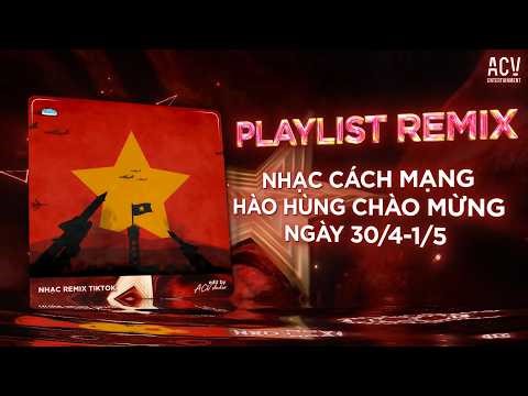 NHẠC CÁCH MẠNG 30/4 REMIX | NONSTOP CÁCH MẠNG CỰC HAY | BXH NHẠC TRẺ REMIX TREND NHẤT TIKTOK