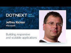 Jeffrey Richter — Building responsive and scalable applications
