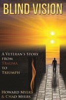 Blind Vision: From Trauma to Triumph ,A Veteran Story of Post Trauma Growth