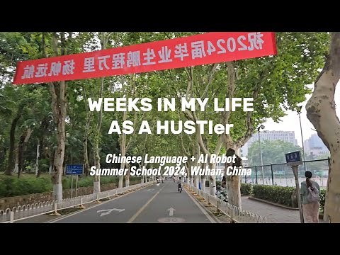 Weeks in my life as a summer school student at Huazhong University of Science and Technology (HUST)
