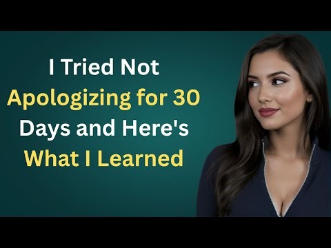 I Tried Not Apologizing for 30 Days and Here's What I Learned