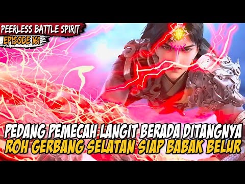 QIN NAN DATANG UNTUK MENGHADAPI ROH GERBANG SELATAN - ALUR CERITA PEERLES BATTLE SPIRIT EPS 161
