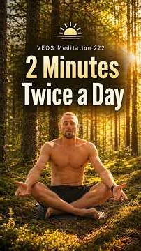 VEOS Meditation 222 | Session 118 | Two Minutes. Twice a Day.