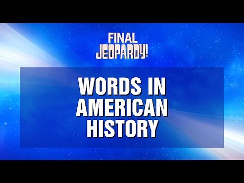 Final Jeopardy!: Words in American History | JEOPARDY!