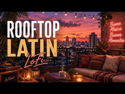 Rooftop Latin LoFi 🌆 Smooth Reggaeton & Latin Chill Beats for Study, Work & Relax