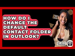 How Do I Change The Default Contact Folder In Outlook? - TheEmailToolbox.com