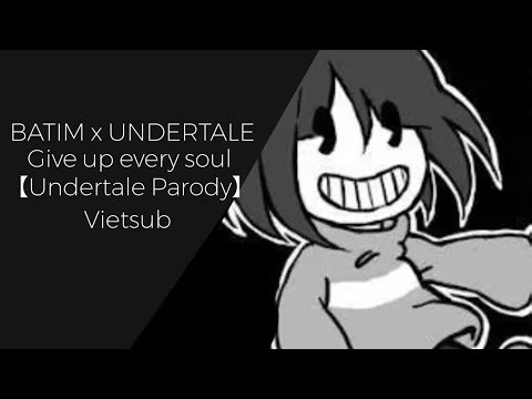 【Undertale Parody】 — Give Up Every Soul/ BATIM X UNDERTALE Vietsub