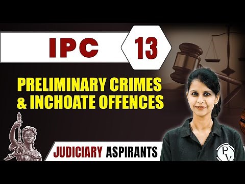 IPC 13 | Preliminary Crimes & Inchoate Offences | Major Law | Judiciary Exam Preparation