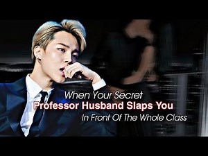 When Your Secret Professor Husband Slaps You In Front Of The Whole Class | PJM FF | Jimin Oneshot