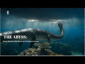 THE ABYSS: Full Guide to Prehistoric Sea Monsters (Mosasaurus, Plesiosaurus & More) [4K]