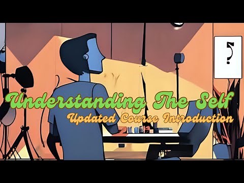UNDERSTANDING THE SELF (UPDATED COURSE INTRODUCTION)