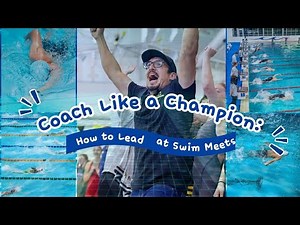 Coach Like a Champion: How to Lead at Swim Meets