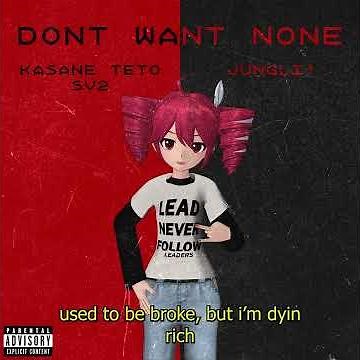 Don't Want None (feat. Kasane Teto SV2) [Lyric Video]