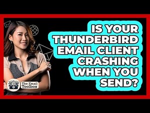 Is Your Thunderbird Email Client Crashing When You Send? - TheEmailToolbox.com