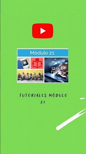 Módulo 21. Tutoriales. Prepa en línea SEP.