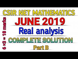 CSIR NET MATHEMATICS JUNE 2019 || REAL ANALYSIS || COMPLETE SOLUTION || PART B.