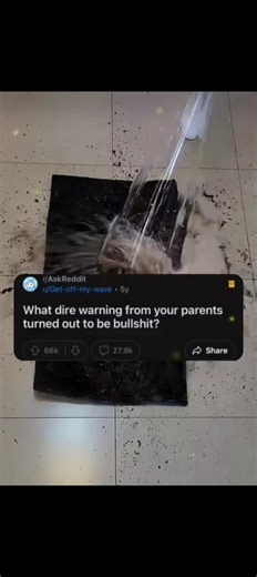 What dire warning from your parents turned out to be b/s? pt. 1 #parents #liesiwastoldasachild #askreddit #viral