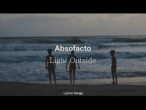 Absofacto - Light Outside (Lyrics)