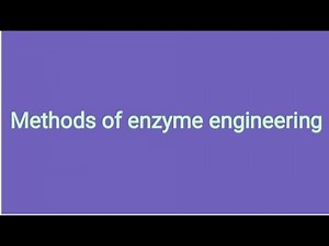 Methods of enzyme engineering |Microbiology |Biochemistry