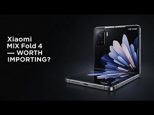 Xiaomi MIX Fold 4 Review 2026: Is It Worth Importing?