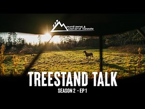 Treestand Talk - Mountains and Mustard Seeds Season 2 ep. 1, bow hunting Wisconsin whitetails