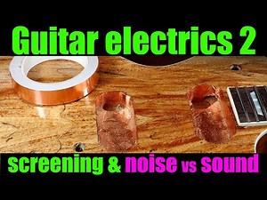 Guitar screening & sound vs noise explained. All you need to know about guitar electrics. part 2