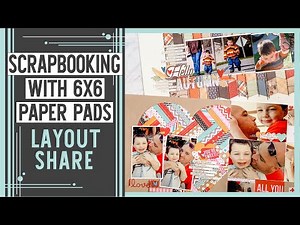Scrapbooking with 6x6 Paper Pads | Layout Share | How to Use 6x6 Papers on Full Size Layouts
