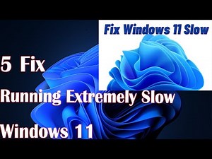 Windows 11 Running Extremely Slow - 5 Fix How to